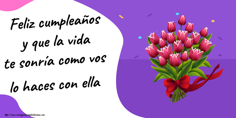 Felicitaciones de cumpleaños - Feliz cumpleaños y que la vida te sonría como vos lo haces con ella ~ ramo de tulipanes - Clipart - mensajesdeseosfelicitaciones.com