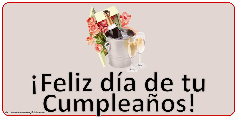 Felicitaciones de cumpleaños - ¡Feliz día de tu Cumpleaños! ~ champán y rosas de fiesta - mensajesdeseosfelicitaciones.com