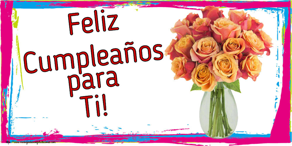 Feliz Cumpleaños para Ti! ~ jarrón con hermosas rosas