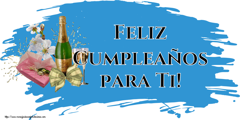 Felicitaciones de cumpleaños - Feliz Cumpleaños para Ti! ~ champán, flores y caramelos - mensajesdeseosfelicitaciones.com