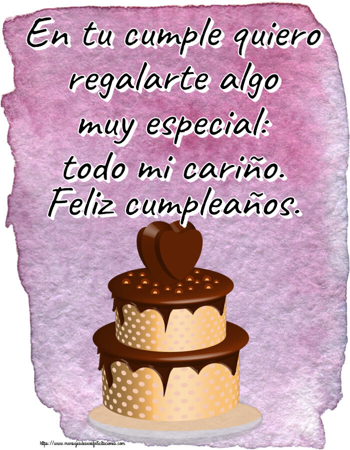 Cumpleaños En tu cumple quiero regalarte algo muy especial: todo mi cariño. Feliz cumpleaños. ~ tarta de chocolate clipart