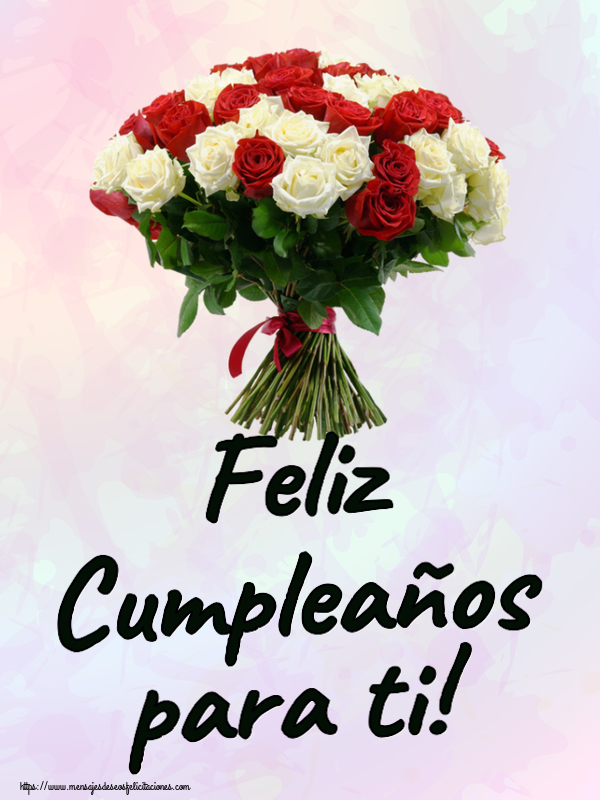 Felicitaciones de cumpleaños - Feliz Cumpleaños para ti! ~ ramo de rosas rojas y blancas - mensajesdeseosfelicitaciones.com