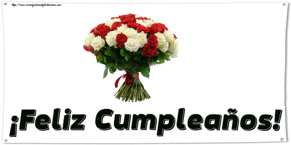 Felicitaciones de cumpleaños - ¡Feliz Cumpleaños! ~ ramo de rosas rojas y blancas - mensajesdeseosfelicitaciones.com