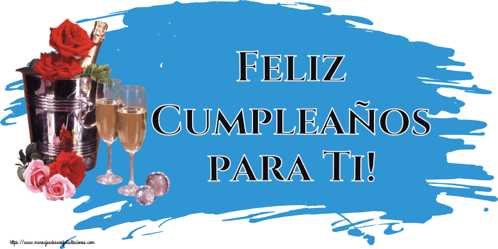 Felicitaciones de cumpleaños - Feliz Cumpleaños para Ti! ~ champán y rosas - mensajesdeseosfelicitaciones.com