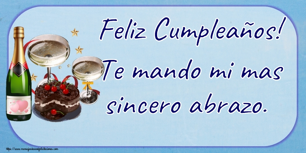 Felicitaciones de cumpleaños - Feliz Cumpleaños! Te mando mi mas sincero abrazo. ~ tarta de chocolate, champán con corazones - mensajesdeseosfelicitaciones.com