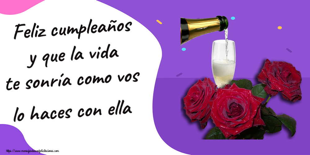 Feliz cumpleaños y que la vida te sonría como vos lo haces con ella ~ tres rosas y champán