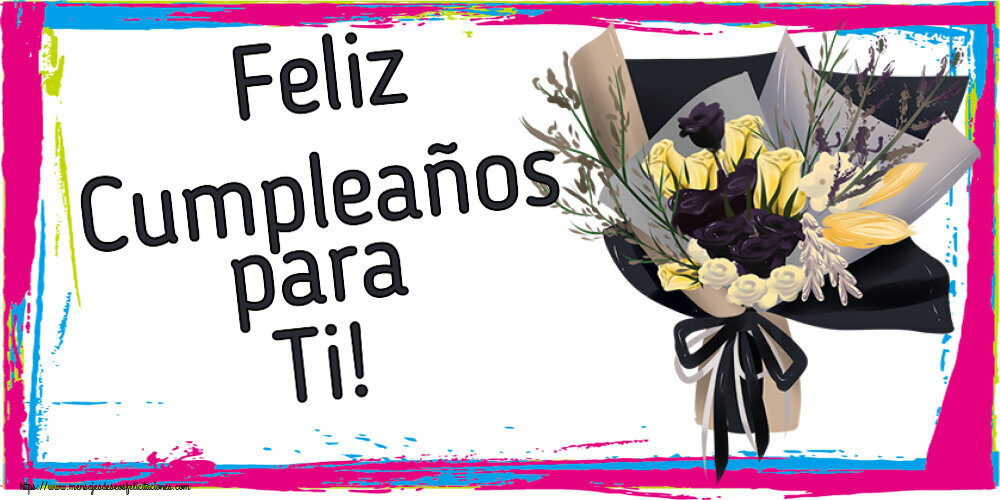 Felicitaciones de cumpleaños - Feliz Cumpleaños para Ti! ~ ramo de flores de diseño - mensajesdeseosfelicitaciones.com