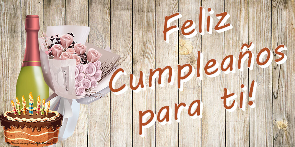Feliz Cumpleaños para ti! ~ ramo de flores, champán y tarta