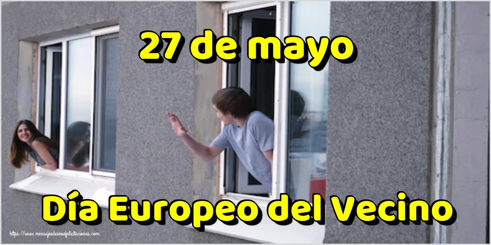 27 de mayo Día Europeo del Vecino