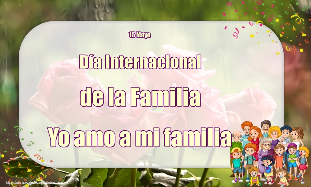 Felicitaciones Día Internacional de la Familia - 15 Mayo Día Internacional de la Familia Yo amo a mi familia - mensajesdeseosfelicitaciones.com