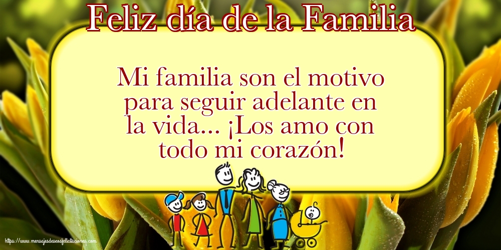 Felicitaciones Día Internacional de la Familia - 15 Mayo - Feliz día de la Familia - Mi familia son el motivo para segui - mensajesdeseosfelicitaciones.com