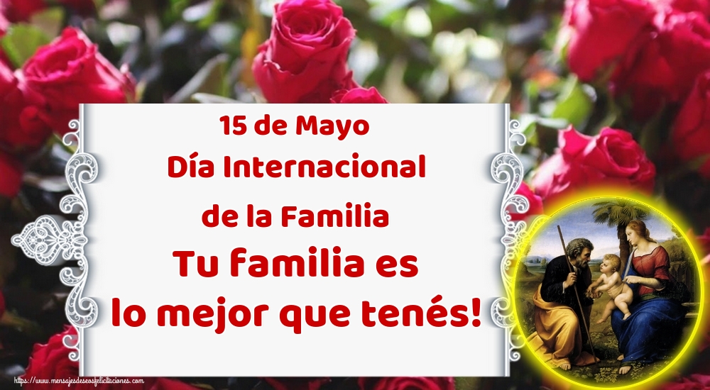 Felicitaciones Día Internacional de la Familia - 15 de Mayo Día Internacional de la Familia Tu familia es lo mejor que tenés! - mensajesdeseosfelicitaciones.com