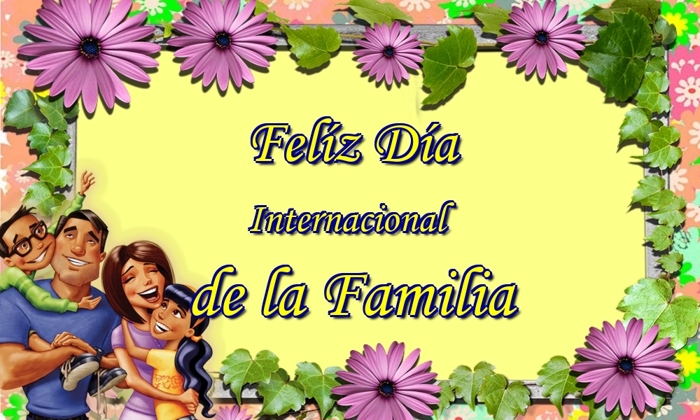 Felicitaciones Día Internacional de la Familia - Felíz Día Internacional de la Familia - mensajesdeseosfelicitaciones.com