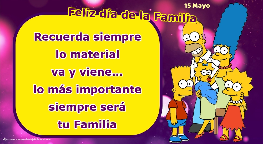 Felicitaciones Día Internacional de la Familia - 15 Mayo - Feliz día de la Familia - Recuerda siempre lo material va y viene - mensajesdeseosfelicitaciones.com