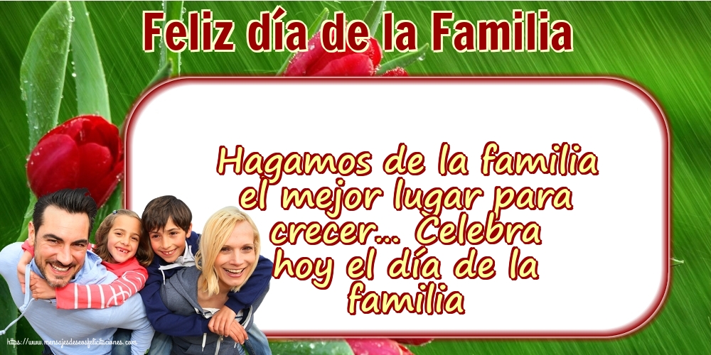 Felicitaciones Día Internacional de la Familia - 15 Mayo - Feliz día de la Familia - Hagamos de la familia - mensajesdeseosfelicitaciones.com
