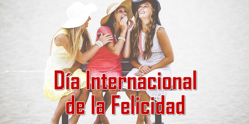 Felicitaciones del Día Internacional de la Felicidad - Día Internacional de la Felicidad - mensajesdeseosfelicitaciones.com