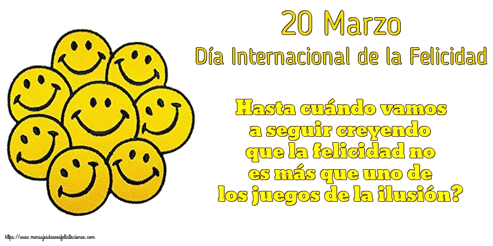 20 Marzo - Día Internacional de la Felicidad