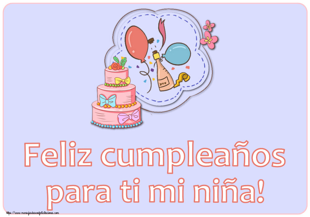 Felicitaciones para niños - Feliz cumpleaños para ti mi niña! ~ diseño con tarta, champán, globos - mensajesdeseosfelicitaciones.com