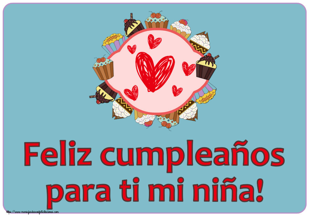 Felicitaciones para niños - Feliz cumpleaños para ti mi niña! ~ corazones y galletas - mensajesdeseosfelicitaciones.com