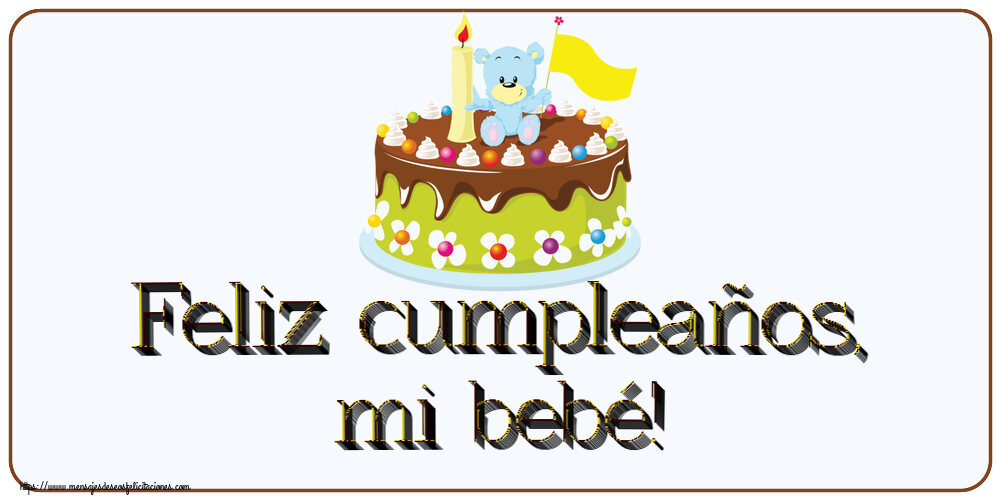Felicitaciones para niños - Feliz cumpleaños, mi bebé! ~ tarta osito - mensajesdeseosfelicitaciones.com