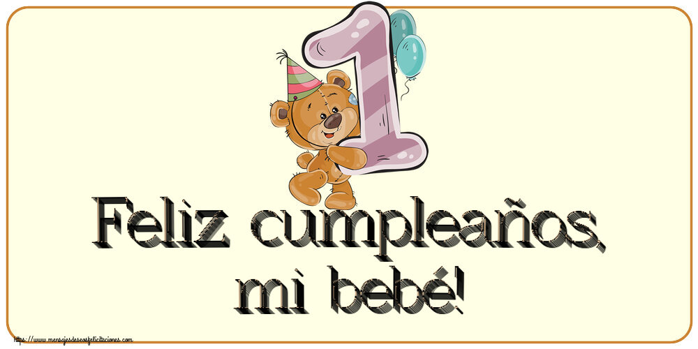 Felicitaciones para niños - Feliz cumpleaños, mi bebé! ~ 1 año - mensajesdeseosfelicitaciones.com