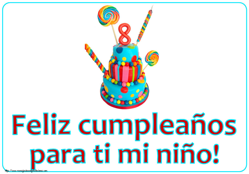 Felicitaciones para niños - Feliz cumpleaños para ti mi niño! ~ Tarta 8 años - mensajesdeseosfelicitaciones.com