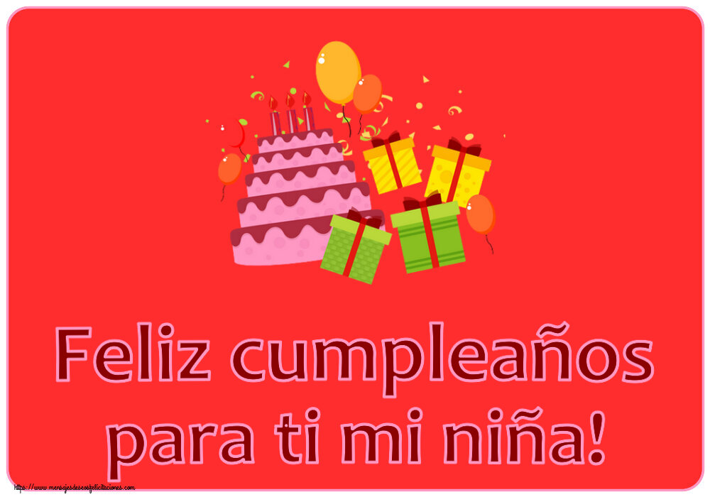 Felicitaciones para niños - Feliz cumpleaños para ti mi niña! ~ tarta, regalos y globos - mensajesdeseosfelicitaciones.com
