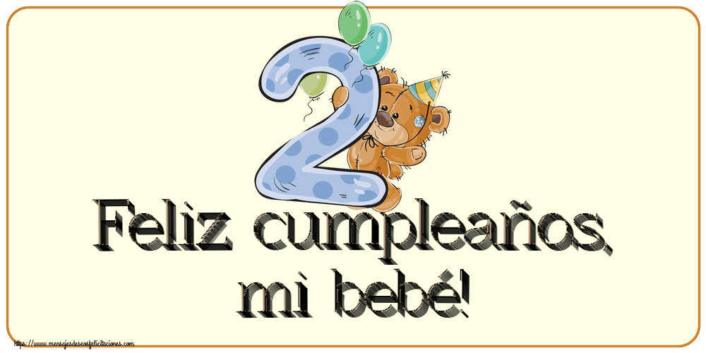Felicitaciones para niños - Feliz cumpleaños, mi bebé! ~ 2 años - mensajesdeseosfelicitaciones.com