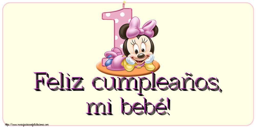 Felicitaciones para niños - Feliz cumpleaños, mi bebé! ~ Minnie Mouse 1 año - mensajesdeseosfelicitaciones.com