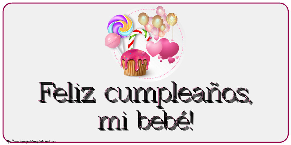 Felicitaciones para niños - Feliz cumpleaños, mi bebé! ~ tarta, caramelos y globos - mensajesdeseosfelicitaciones.com