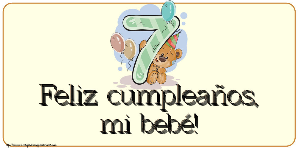 Felicitaciones para niños - Feliz cumpleaños, mi bebé! ~ 7 años - mensajesdeseosfelicitaciones.com