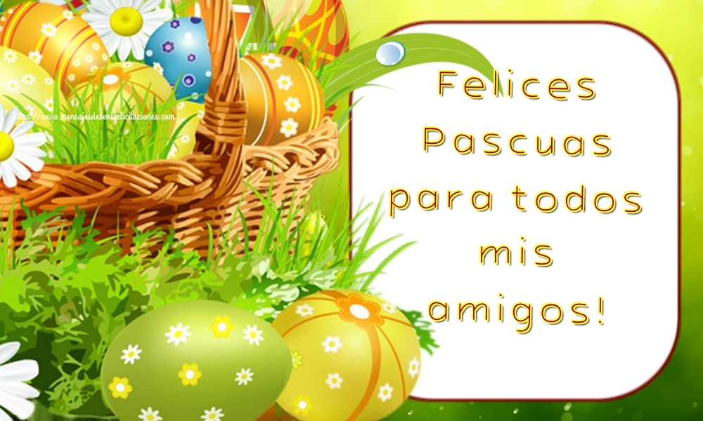 Felices Pascuas para todos mis amigos!