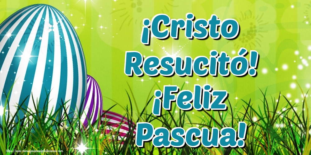 Felicitaciones de pascua - ¡Cristo Resucitó! ¡Feliz Pascua! - mensajesdeseosfelicitaciones.com