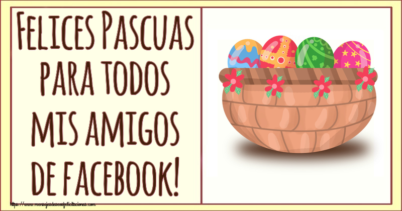 Felices Pascuas para todos mis amigos de facebook! ~ huevos en cesta con flores