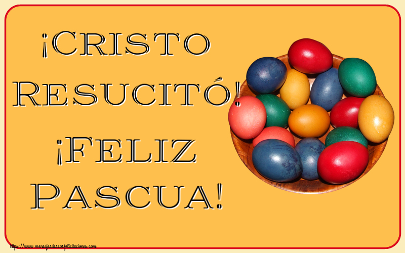 Felicitaciones de pascua - ¡Cristo Resucitó! ¡Feliz Pascua! ~ huevos de colores en un bol - mensajesdeseosfelicitaciones.com