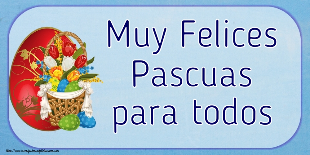 Felicitaciones de pascua - Muy Felices Pascuas para todos ~ composición con tulipanes y huevos - mensajesdeseosfelicitaciones.com