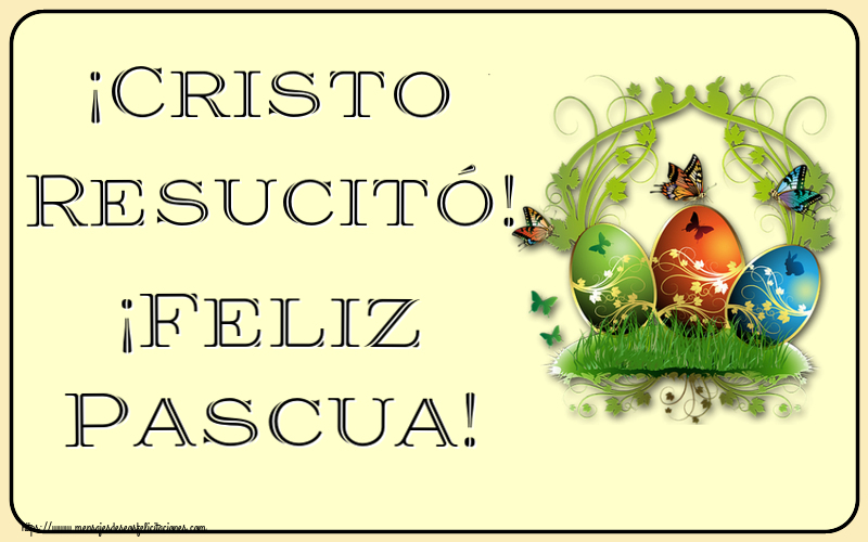 Felicitaciones de pascua - ¡Cristo Resucitó! ¡Feliz Pascua! ~ composición con huevos y mariposas - mensajesdeseosfelicitaciones.com