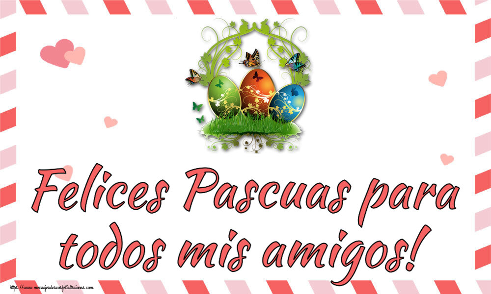 Felicitaciones de pascua - Felices Pascuas para todos mis amigos! ~ composición con huevos y mariposas - mensajesdeseosfelicitaciones.com