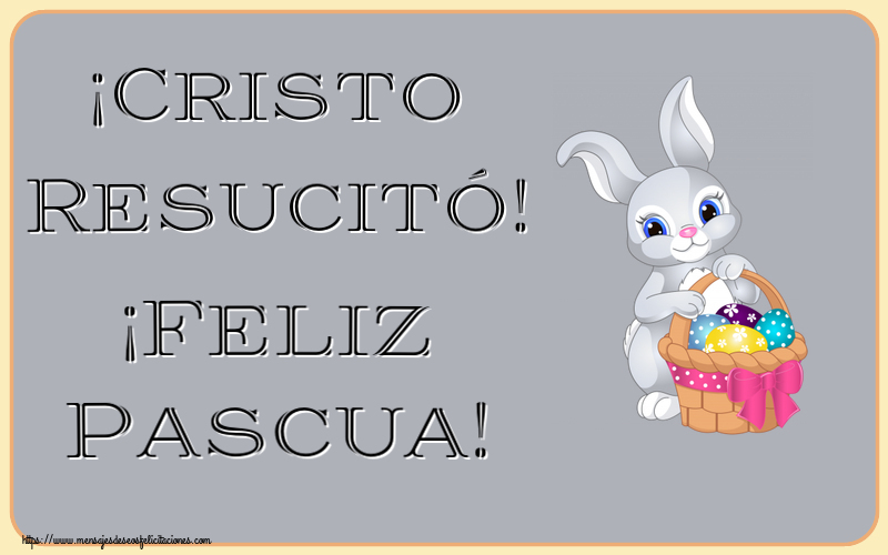Felicitaciones de pascua - ¡Cristo Resucitó! ¡Feliz Pascua! ~ lindo conejito con una cesta de huevos - mensajesdeseosfelicitaciones.com