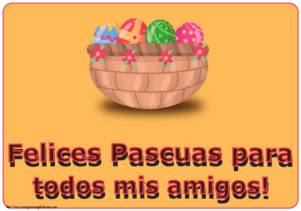 Pascua Felices Pascuas para todos mis amigos! ~ huevos en cesta con flores