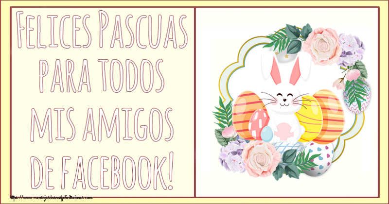 Felices Pascuas para todos mis amigos de facebook! ~ composición con conejo y huevos