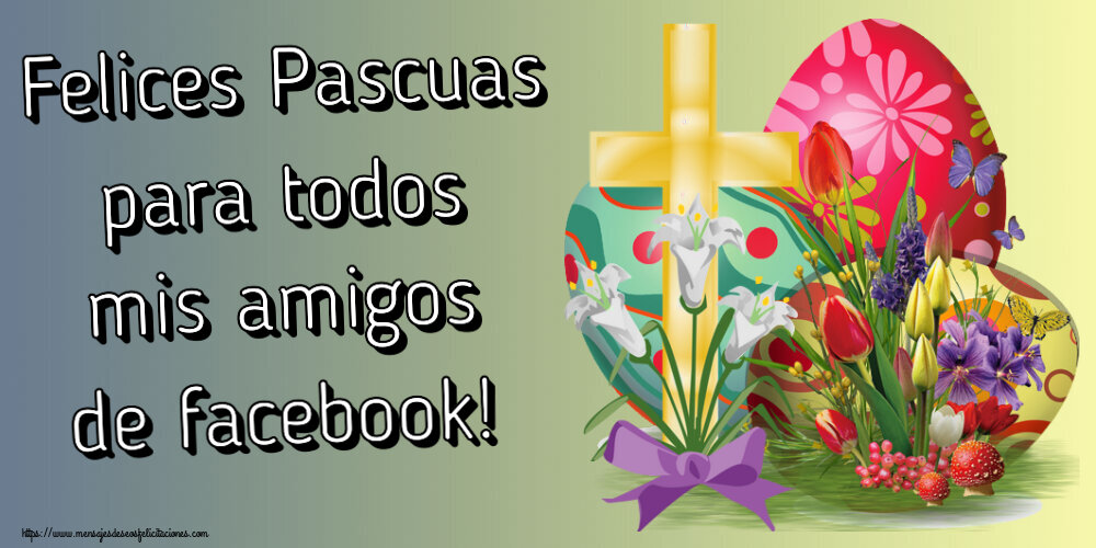 Pascua Felices Pascuas para todos mis amigos de facebook! ~ huevos y cruz