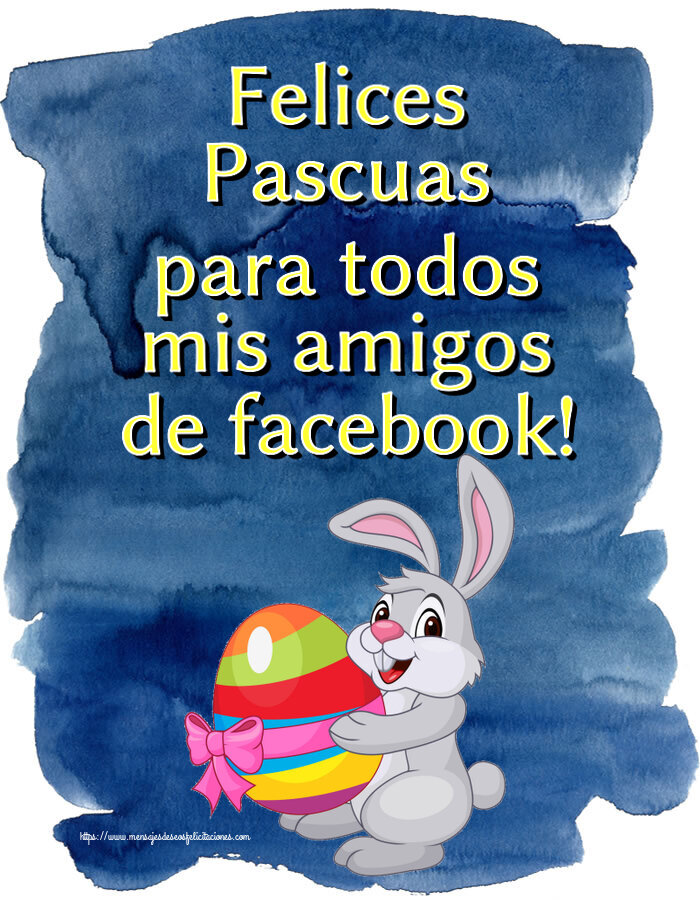 Pascua Felices Pascuas para todos mis amigos de facebook! ~ conejito con un huevo en brazos