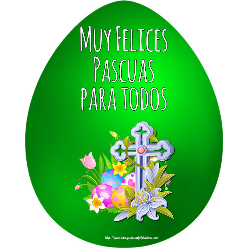Felicitaciones de pascua - Muy Felices Pascuas para todos ~ huevos, flores y cruz - mensajesdeseosfelicitaciones.com