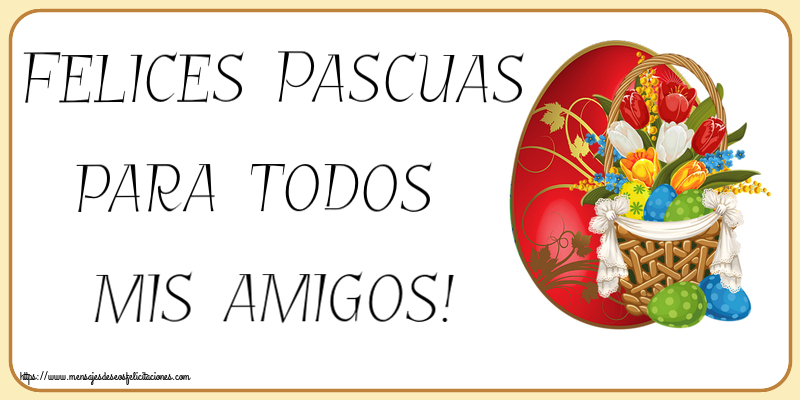 Felicitaciones de pascua - Felices Pascuas para todos mis amigos! ~ composición con tulipanes y huevos - mensajesdeseosfelicitaciones.com