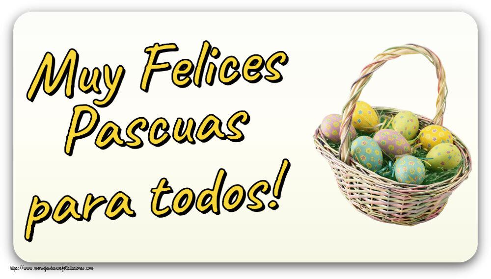 Felicitaciones de pascua - Muy Felices Pascuas para todos! ~ huevos en la cesta - mensajesdeseosfelicitaciones.com