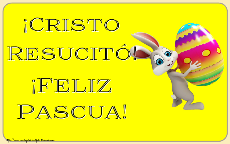 Felicitaciones de pascua - ¡Cristo Resucitó! ¡Feliz Pascua! ~ Conejito con un huevo en la mano - mensajesdeseosfelicitaciones.com