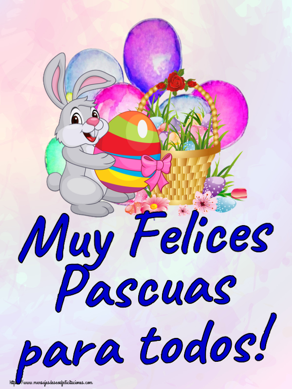 Felicitaciones de pascua - Muy Felices Pascuas para todos! ~ composición con conejito y cesta de huevos - mensajesdeseosfelicitaciones.com