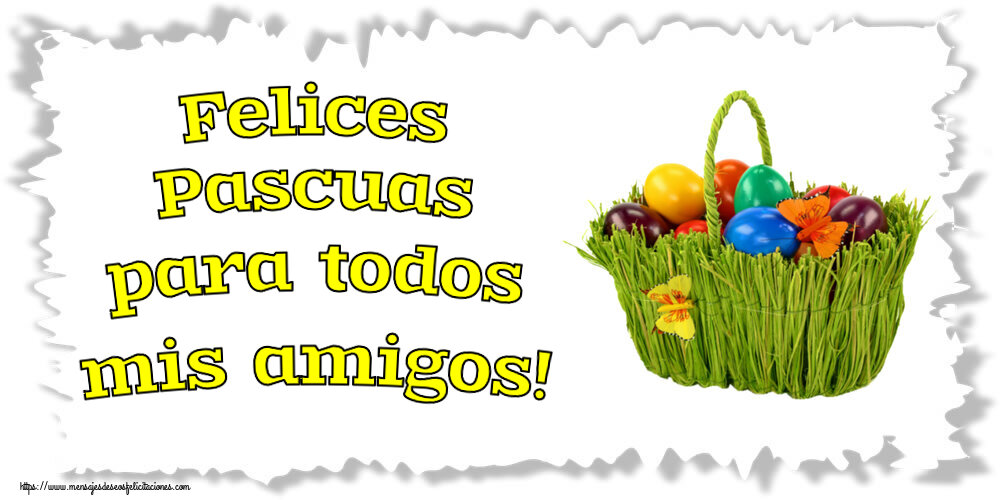 Felices Pascuas para todos mis amigos! ~ composición con huevos de colores en la cesta