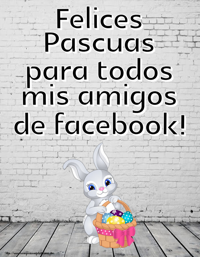 Pascua Felices Pascuas para todos mis amigos de facebook! ~ lindo conejito con una cesta de huevos